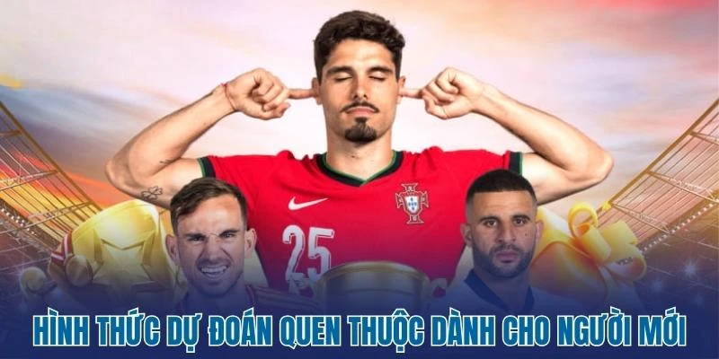 Hình thức dự đoán quen thuộc dành cho người mới