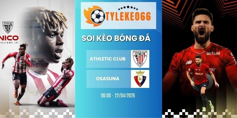 Kèo bóng đá Athletic Club vs Osasuna hôm nay ngày 22/04/2026 - La Liga