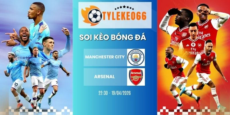 Kèo bóng đá Manchester City vs Arsenal hôm nay ngày 19/04/2026 - NHA