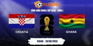 Tỷ lệ kèo nhà cái Croatia vs Ghana - Bảng L World Cup 04h00 28/06/2026